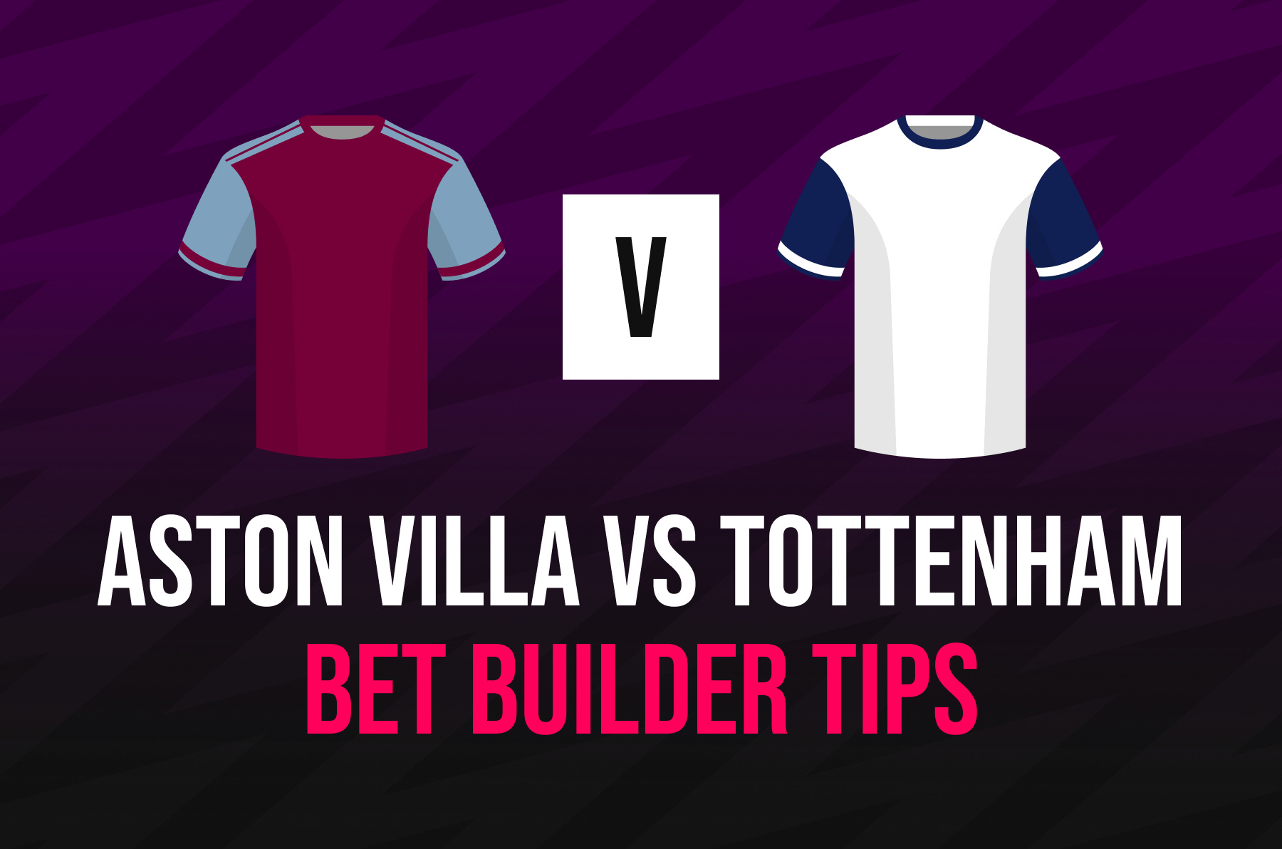 aston-villa-vs-tottenham-bet-builder-tips,-preview