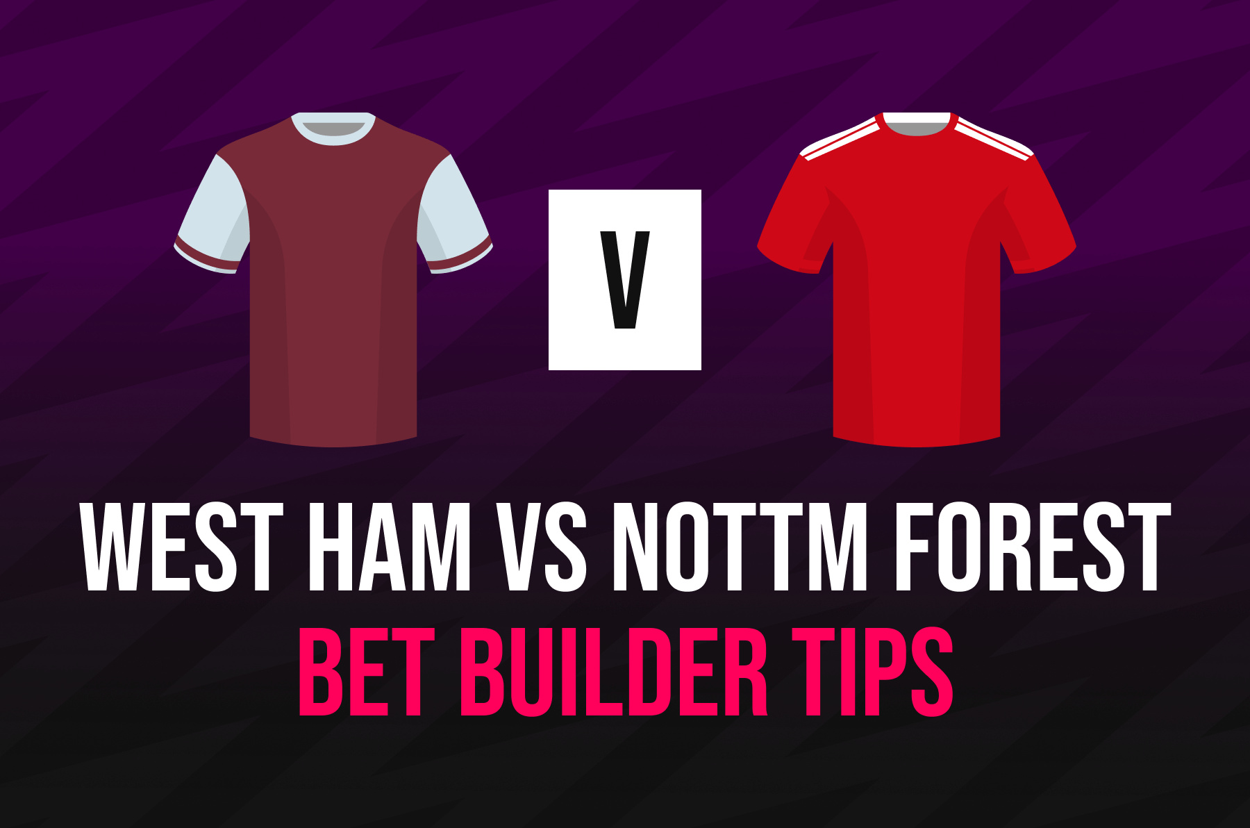 west-ham-vs-nottingham-forest-bet-builder-tips,-preview
